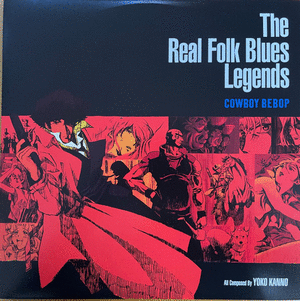 THE REAL FOLK BLUES LEGENDS - COWBOY BEBOP (VINILO X 2)