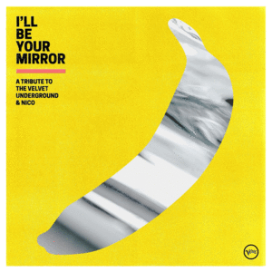 I'LL BE YOUR MIRROR: A TRIBUTE TO THE VELVET UNDERGROUND & NICO (VINILO X2)