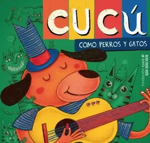 CUCU. COMO PERROS Y GATOS