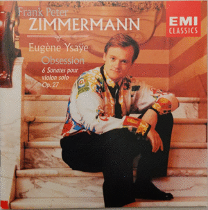 EUGÈNE YSAE: OBSESSION - 6 SONATAS FOR SOLO VIOLIN OP. 27 (1994)