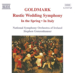 GOLDMARK: RUSTIC WEDDING SYMPHONY / IN THE SPRING