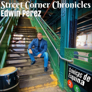 STREET CORNER CHRONICLES / CRONICAS DE LA ESQUINA (VINILO)