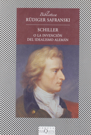 SCHILLER O LA INVENCION DEL IDEALISMO