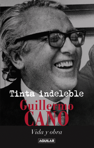 TINTA INDELEBLE: GUILLERMO CANO - VIDA Y OBRA