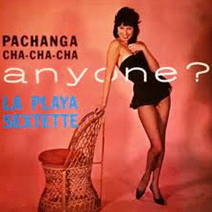 PACHANGA, CHA CHA CHA, ANYONE? (CD)