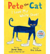 PETE THE CAT I LOVE MY WHITE SHOES