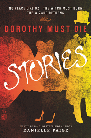 DOROTHY MUST DIE. STORIES