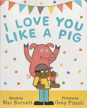 I LOVE YOU LIKE A PIG