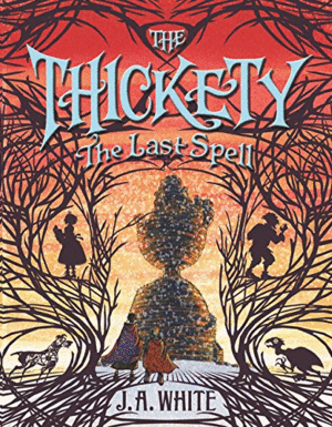 THE THICKETY. VOL4: THE LAST SPELL