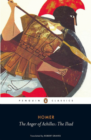 THE ANGER OF ACHILLES: THE ILIAD