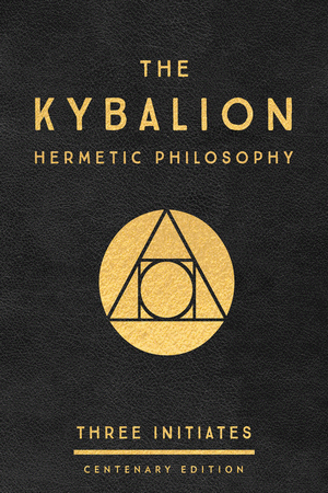 THE KYBALION: CENTENARY EDITION