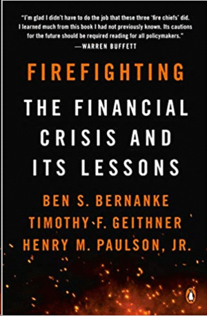 FIREFIGHTING : THE FINANCIAL CRISIS AND ITS LESSONS