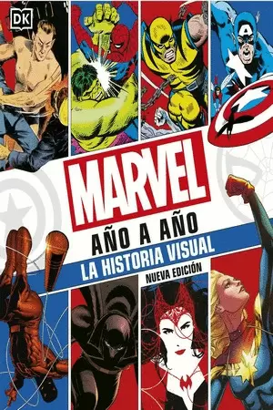 MARVEL AÑO A AÑO. LA HISTORIA VISUAL