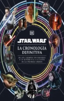 STAR WARS LA CRONOLOGIA DEFINITIVA