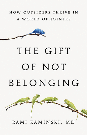 THE GIFT OF NOT BELONGING