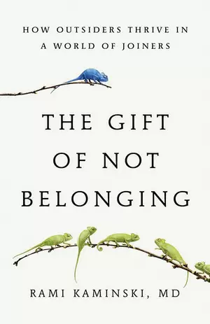 THE GIFT OF NOT BELONGING
