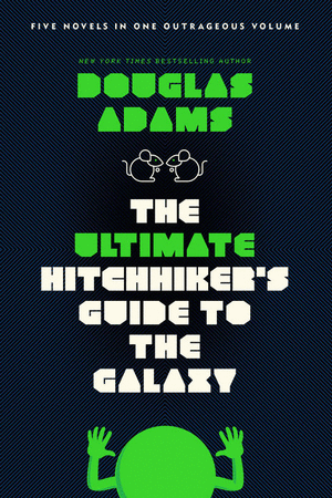 THE ULTIMATE HITCHHIKER'S GUIDE TO THE GALAXY