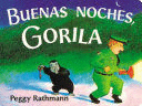 BUENAS NOCHES, GORILA