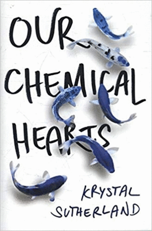 OUR CHEMICAL HEARTS