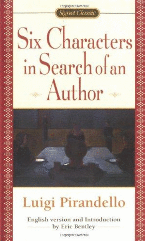 SIX CHARACTERS IN SEARCH OF AN AUTHOR