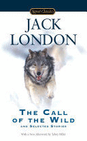THE CALL OF THE WILD AND SELECTED STORIES