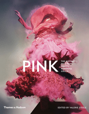 PINK - THE HISTORY OF A PUNK, PRETTY, POWERFUL COLOR ( SEPTIEMBRE 2018)