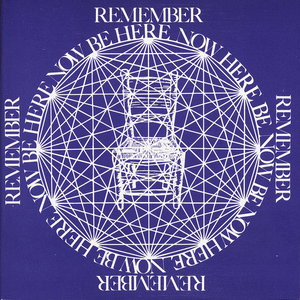 BE HERE NOW - REMEMBER