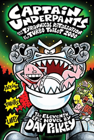 CAPTAIN UNDERPANTS AND THE TYRANNICAL RETALIATION ON THE TURBO TOILET 2000