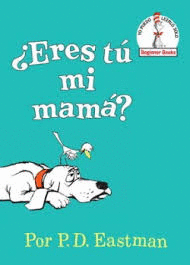¿ERES TÚ MI MAMÁ?