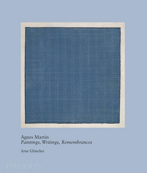 AGNES MARTIN, PAINTINGS, WRITINGS REMEMBRANCES BY