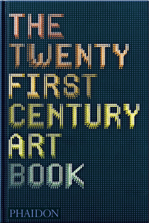 THE TWENTY FIRST CENTURY ART BOOK