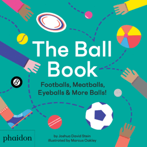 THE BALL BOOK FOOTBALLS MEATBALLS EYEBALLS & MORE BALLS