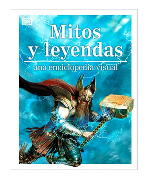 MITOS Y LEYENDAS : UNA ENCICLOPEDIA VISUAL