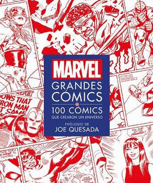 MARVEL GRANDES COMICS : 100 COMICS QUE CREARON UN UNIVERSO