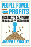 PEOPLE, POWER, AND PROFITS: PROGRESSIVE CAPITALISM FOR AN AGE OF DISCONTENT