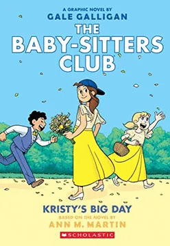KRISTY'S BIG DAY (THE BABY-SITTERS CLUB GRAPHIX #6): FULL-COLOR EDITION