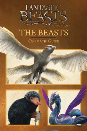 THE BEASTS: CINEMATIC GUIDE (FANTASTIC BEASTS AND WHERE TO FIND THEM)