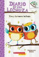 DIARIO DE UNA LECHUZA #4: EVA Y LA NUEVA LECHUZA (EVA AND THE NEW OWL)