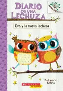 DIARIO DE UNA LECHUZA #4: EVA Y LA NUEVA LECHUZA (EVA AND THE NEW OWL)