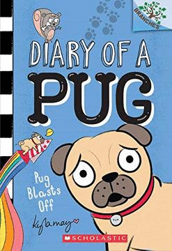 DIARY OF A PUG #1 PUG BLASTS OFF: A BRANCHES BOOK