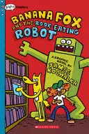 BANANA FOX AND THE BOOK-EATING ROBOTS (BANANA FOX #2)