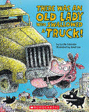 THERE WAS AN OLD LADY WHO SWALLOWED A TRUCK