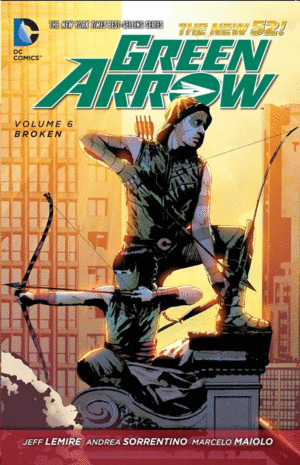 GREEN ARROW. VOL 6: BROKEN