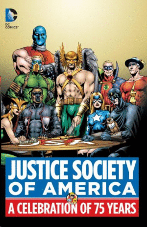 JUSTICE SOCIETY OF AMERICA: A CELEBRATION OF 75 YEARS