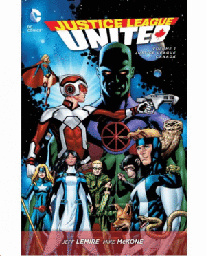 JUSTICE LEAGUE UNITED. VOL 1: JUSTICE LEAGUE CANADA