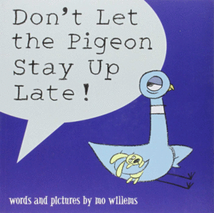 DON'T LET THE PIGEON STAY UP LATE!