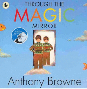 THROUGH THE MAGIC MIRROR