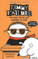 TIMMY FAILURE THE BOOK YOU'RE NOT SUPPOSED TO HAVE