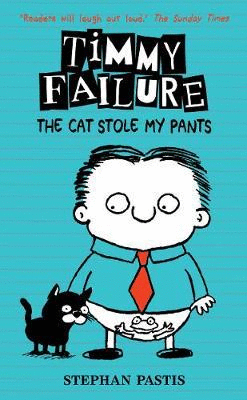 TIMMY FAILURE THE CAT STOLE MY PANTS