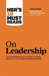 HBR'S 10 MUST READS ON LEADERSHIP